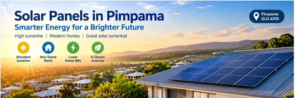 Solar Panels in Pimpama: The 2026 Guide for QLD 4209 Homeowners